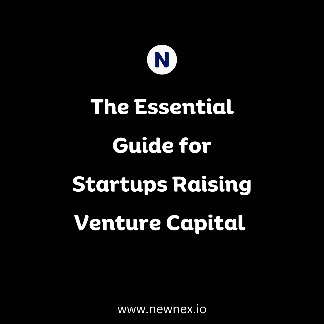 Venture Capital: An Essential Guide for Startup Founders Raising from VCs