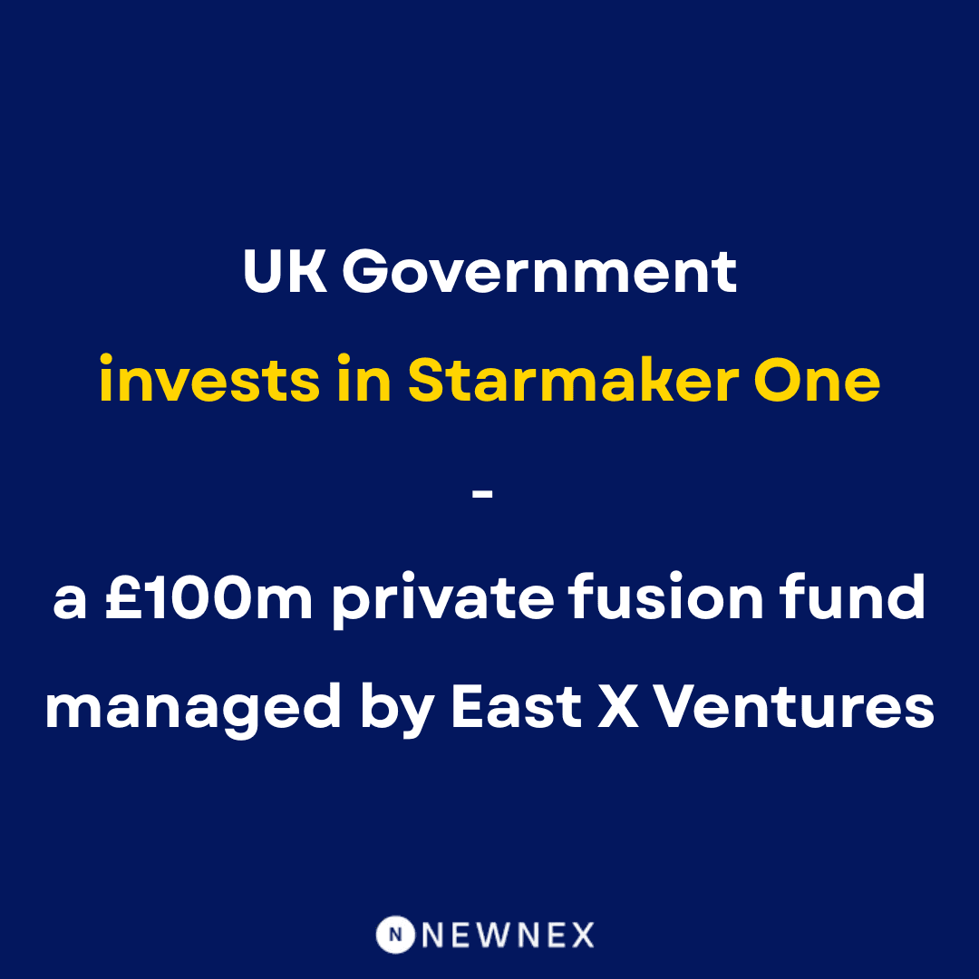 UK Government invests £20m in £100m Starmaker One, a private fusion investment fund