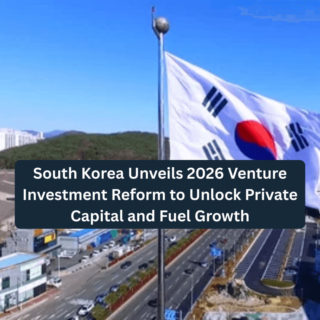 South Korea Unveils 2026 Venture Investment Reform to Unlock Private Capital and Fuel Growth