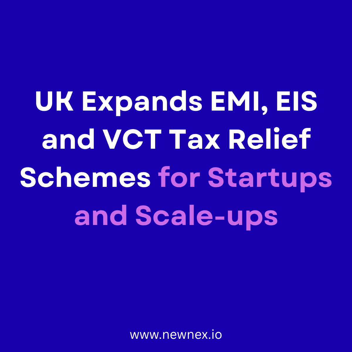 UK Expands EMI, EIS and VCT Tax Relief Schemes for Startups and Scale-ups