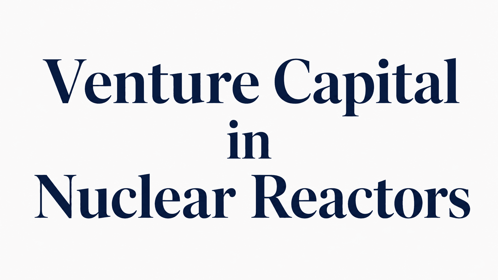 Venture Capital is betting billions on nuclear reactors