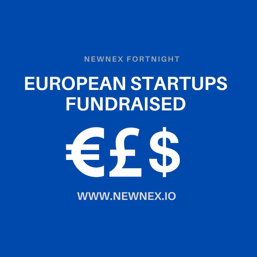 European startups fundraised recently - Nenwex Fortnight