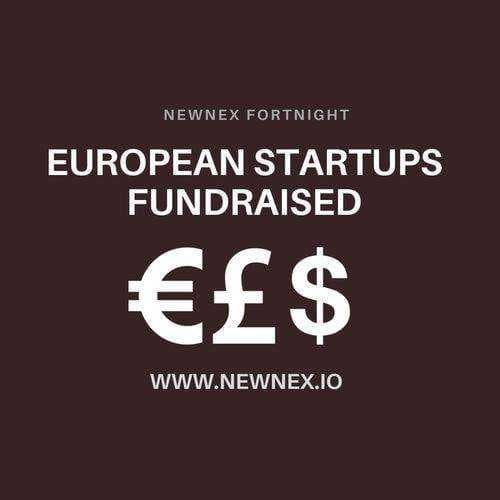 European Startups funded recently - Newnex Fortnight