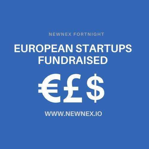 European Startups funded recently - Newnex Fortnight