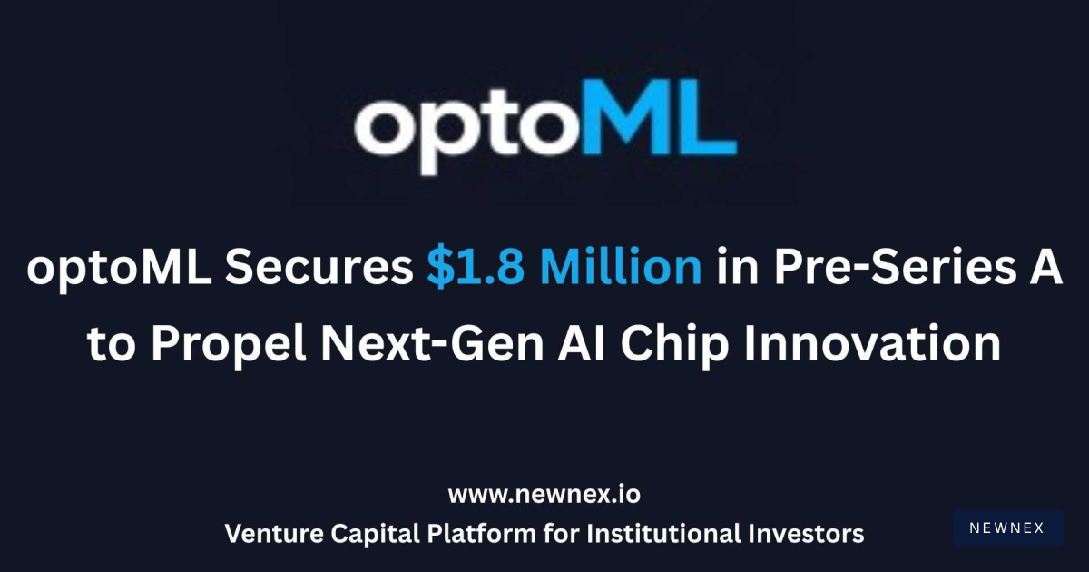 optoML Secures $1.8 Million in Pre-Series A to Propel Next-Gen AI… | Newnex