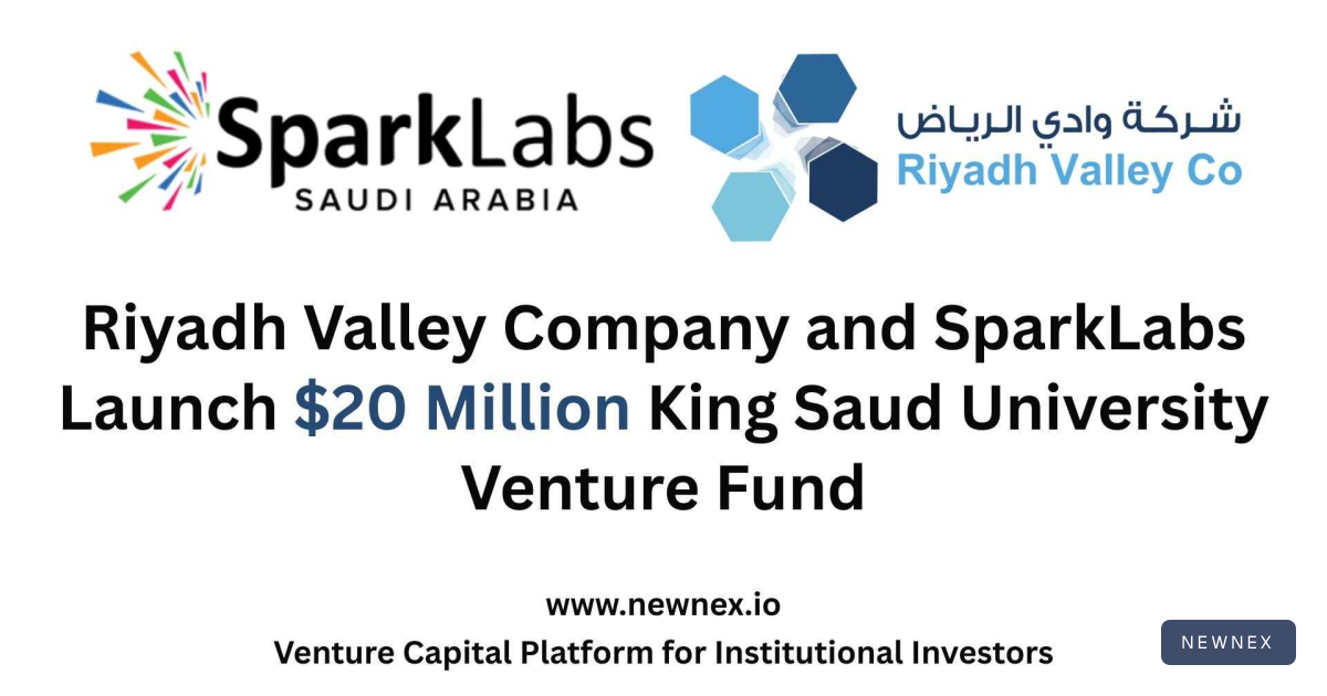 Riyadh Valley Company and SparkLabs Launch $20 Million King Saud… | Newnex